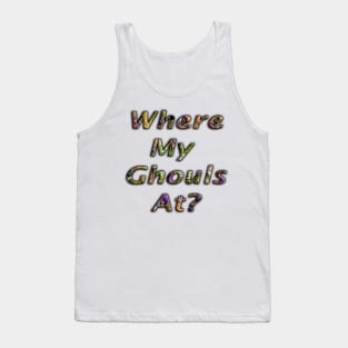 Halloween Colored Lettering Where My Ghouls At? Tank Top